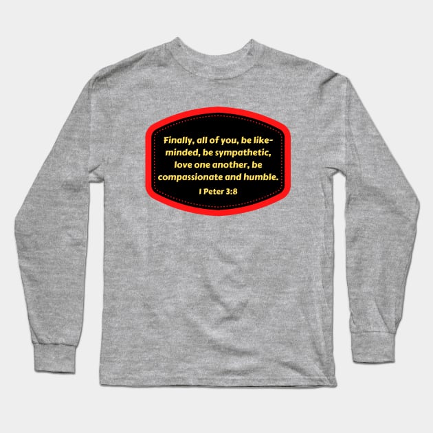 Bible Verse 1 Peter 3:8 Long Sleeve T-Shirt by Prayingwarrior